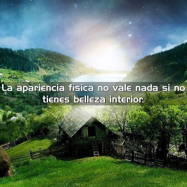 la apariencia fisica no vale para nada si no tienes belleza interior
