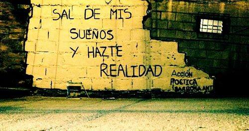 sal de mis suenos y hazte realidad