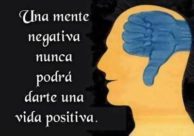 Una mente negativa nunca podrá darte una vida positiva