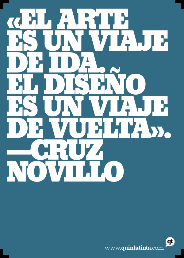 El arte es un viaje de ida. El diseño es un viaje de vuelta