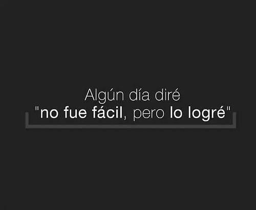 Algún día te diré no fue fácil pero lo logré