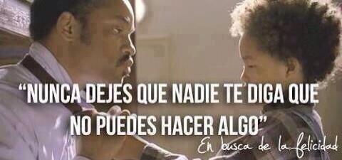 Nunca dejes que nadie te diga que no puedes hacer algo