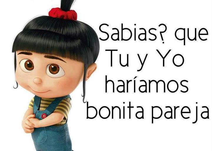 Sabias que tú y yo haríamos bonita pareja