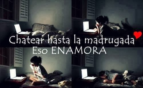 Chatear hasta la madrugada. Eso enamora