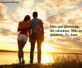 Más que gustarme me encantas. Más que quererte te amo