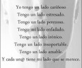 Yo tengo un lado cariñoso. Tengo un lado estresado. Tengo un lado perezoso