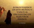Somos viajeros en este mundo y vamos al encuentro de nosotros mismos