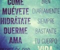 Come bien muévete diariamente hidrátate siempre duerme bastante ama tu cuerpo repite de por vida
