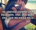 De verdad quiero una relación. Una que dure. Una que me haga feliz