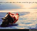 Cuando no pueda subir mas a mi moto cerrare los ojos y me dejare morir