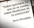 todos queremos lo que no se puede somos fanaticos de lo prohibido